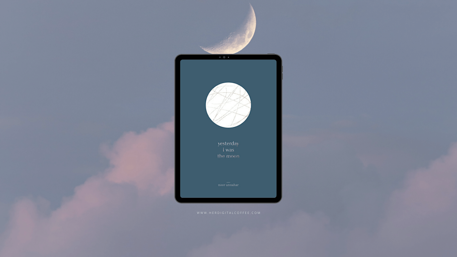 yesterday i was the moon by Noor Unnahar Her Digital
