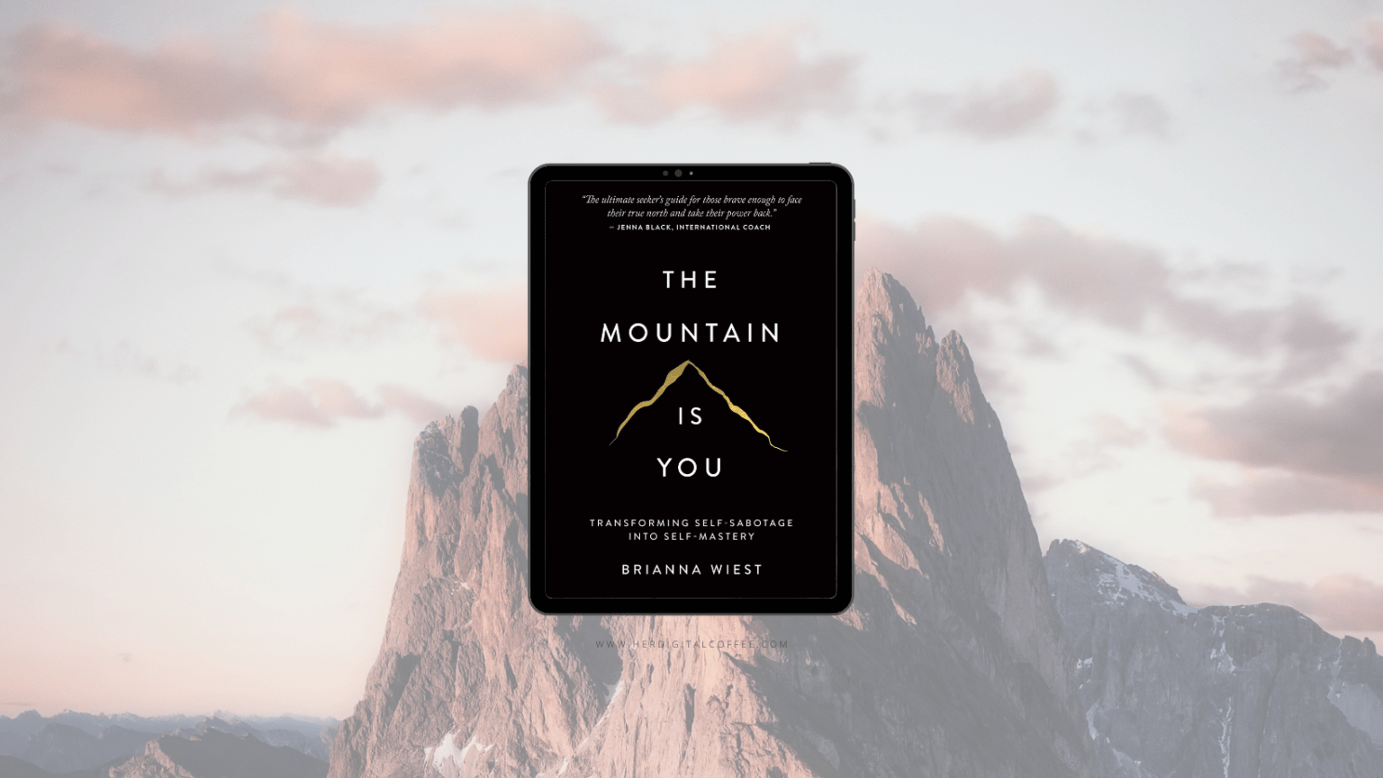 The Mountain Is You by Brianna Wiest - Her Digital Coffee